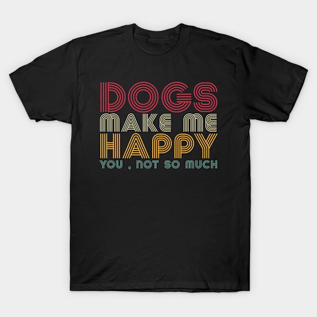 dogs,dogs make me happy you not so much T-Shirt by Design stars 5